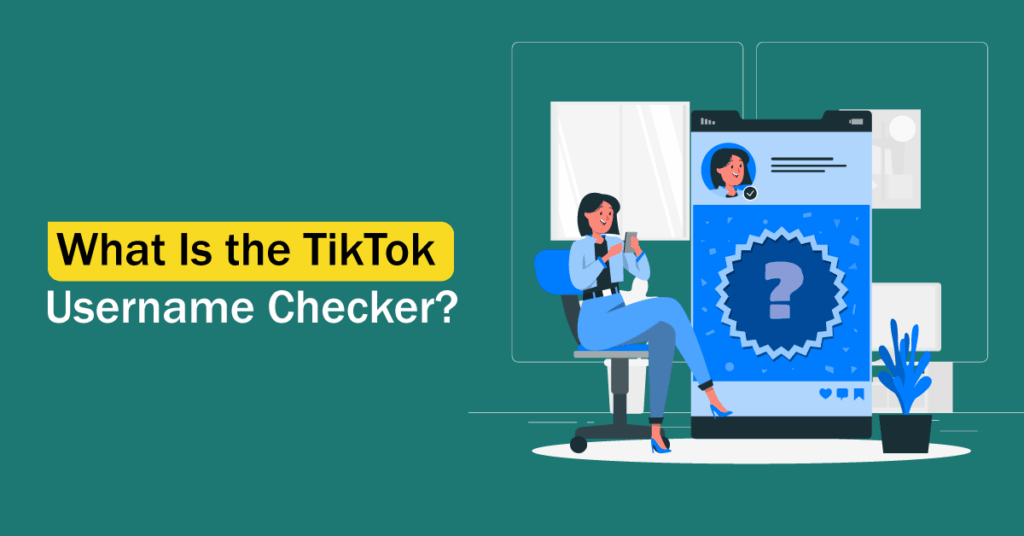 What Is the TikTok Username Checker