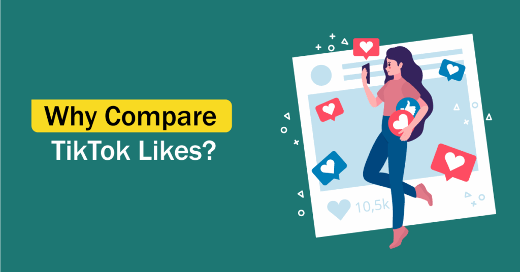 Why Compare TikTok Likes?