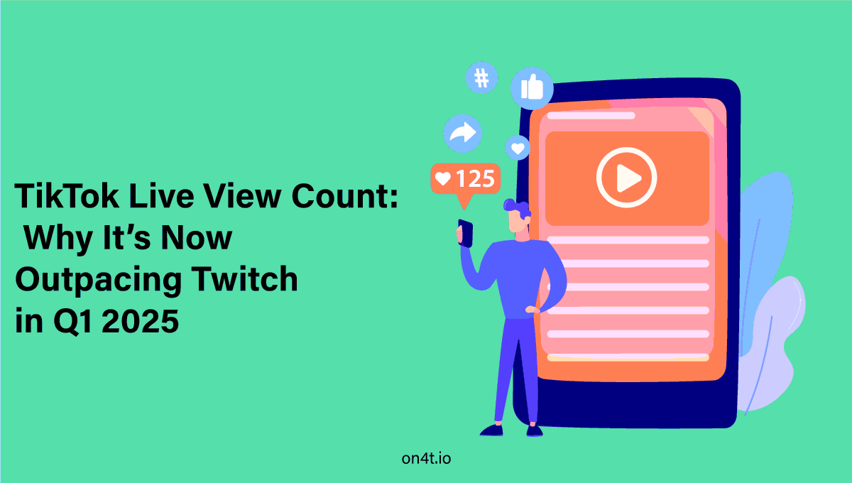 TikTok-Live-View-Count-Why-Its-Now-Outpacing-Twitch-in-Q1-2025